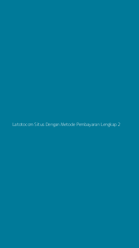 Tampilan Antarmuka Aplikasi Latotocom Situs Dengan Metode Pembayaran Lengkap - 2