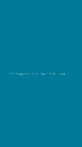 Tampilan Antarmuka Aplikasi Latotologin Situs Judi Bola Sbobet Resmi - 2
