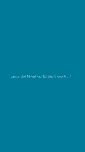 Tampilan Antarmuka Aplikasi Lautanslot4d Aplikasi Editing Video Pro - 1
