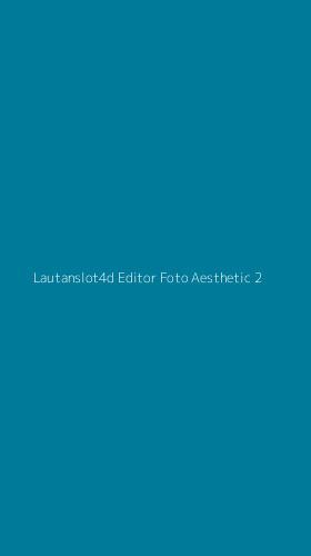 Tampilan Antarmuka Aplikasi Lautanslot4d Editor Foto Aesthetic - 2