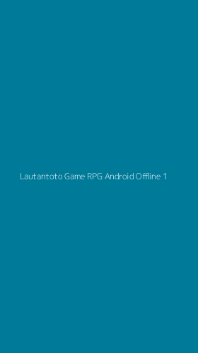 Tampilan Antarmuka Aplikasi Lautantoto Game Rpg Android Offline - 1
