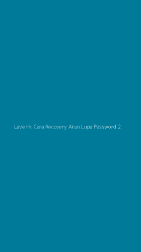 Tampilan Antarmuka Aplikasi Lave Hk Cara Recovery Akun Lupa Password - 2