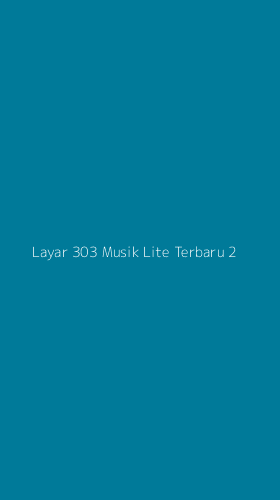Tampilan Antarmuka Aplikasi Layar 303 Musik Lite Terbaru - 2