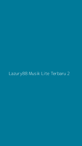 Tampilan Antarmuka Aplikasi Lazury88 Musik Lite Terbaru - 2