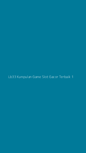 Tampilan Antarmuka Aplikasi Lb33 Kumpulan Game Slot Gacor Terbaik - 1