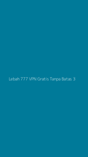 Tampilan Antarmuka Aplikasi Lebah 777 Vpn Gratis Tanpa Batas - 3