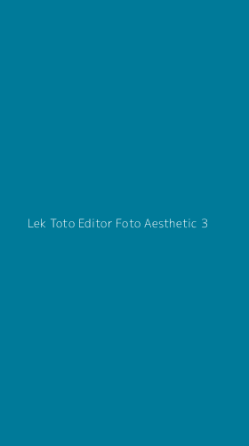Tampilan Antarmuka Aplikasi Lek Toto Editor Foto Aesthetic - 3