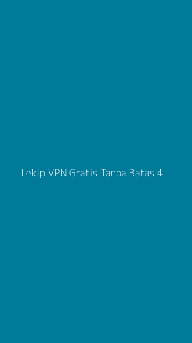 Tampilan Antarmuka Aplikasi Lekjp Vpn Gratis Tanpa Batas - 4