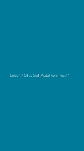 Tampilan Antarmuka Aplikasi Lele247 Situs Slot Modal Awal Kecil - 1