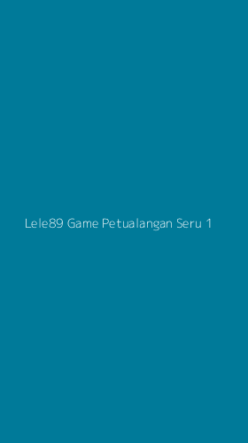 Tampilan Antarmuka Aplikasi Lele89 Game Petualangan Seru - 1