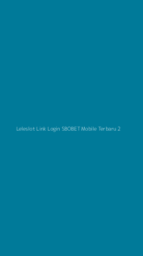 Tampilan Antarmuka Aplikasi Leleslot Link Login Sbobet Mobile Terbaru - 2