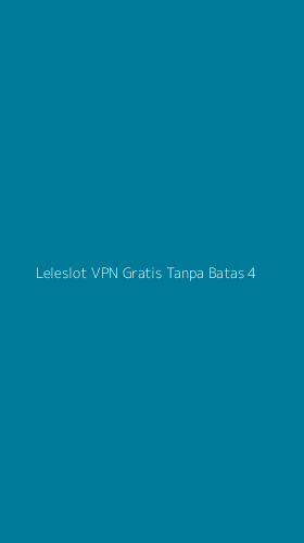 Tampilan Antarmuka Aplikasi Leleslot Vpn Gratis Tanpa Batas - 4
