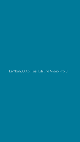 Tampilan Antarmuka Aplikasi Lembah88 Aplikasi Editing Video Pro - 3