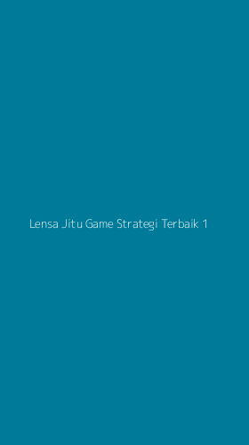 Tampilan Antarmuka Aplikasi Lensa Jitu Game Strategi Terbaik - 1