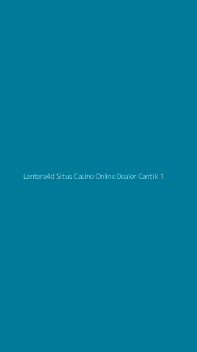 Tampilan Antarmuka Aplikasi Lentera4d Situs Casino Online Dealer Cantik - 1