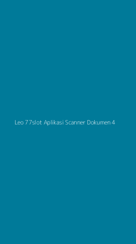 Tampilan Antarmuka Aplikasi Leo 77slot Aplikasi Scanner Dokumen - 4