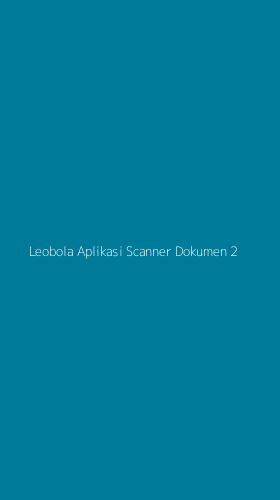Tampilan Antarmuka Aplikasi Leobola Aplikasi Scanner Dokumen - 2