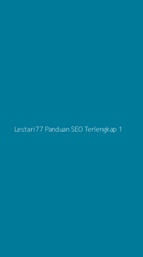 Tampilan Antarmuka Aplikasi Lestari77 Panduan Seo Terlengkap - 1