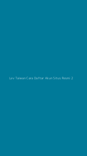 Tampilan Antarmuka Aplikasi Lev Taiwan Cara Daftar Akun Situs Resmi - 2