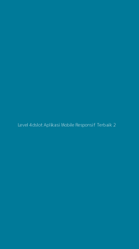 Tampilan Antarmuka Aplikasi Level 4dslot Aplikasi Mobile Responsif Terbaik - 2