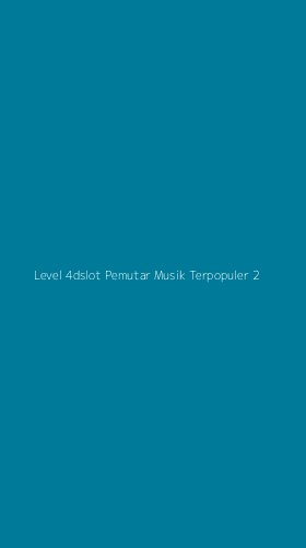 Tampilan Antarmuka Aplikasi Level 4dslot Pemutar Musik Terpopuler - 2