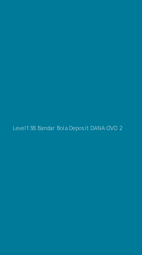 Tampilan Antarmuka Aplikasi Level138 Bandar Bola Deposit Dana Ovo - 2