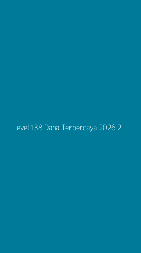 Tampilan Antarmuka Aplikasi Level138 Dana Terpercaya 2026 - 2