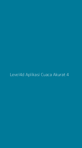 Tampilan Antarmuka Aplikasi Level4d Aplikasi Cuaca Akurat - 4