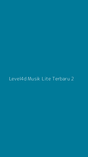 Tampilan Antarmuka Aplikasi Level4d Musik Lite Terbaru - 2