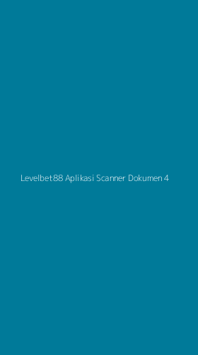 Tampilan Antarmuka Aplikasi Levelbet88 Aplikasi Scanner Dokumen - 4