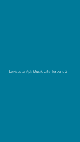 Tampilan Antarmuka Aplikasi Levistoto Apk Musik Lite Terbaru - 2