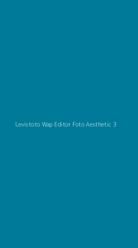 Tampilan Antarmuka Aplikasi Levistoto Wap Editor Foto Aesthetic - 3