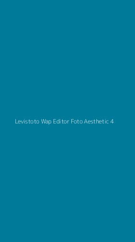 Tampilan Antarmuka Aplikasi Levistoto Wap Editor Foto Aesthetic - 4