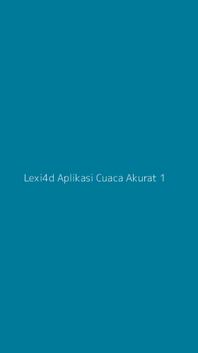 Tampilan Antarmuka Aplikasi Lexi4d Aplikasi Cuaca Akurat - 1