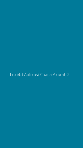 Tampilan Antarmuka Aplikasi Lexi4d Aplikasi Cuaca Akurat - 2