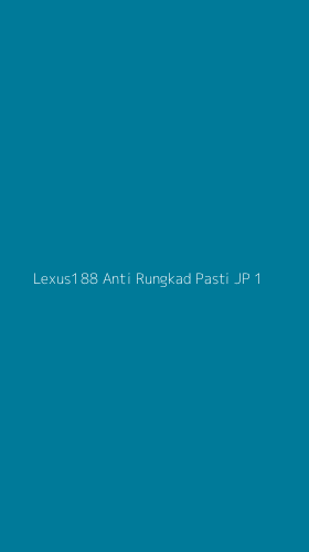 Tampilan Antarmuka Aplikasi Lexus188 Anti Rungkad Pasti Jp - 1