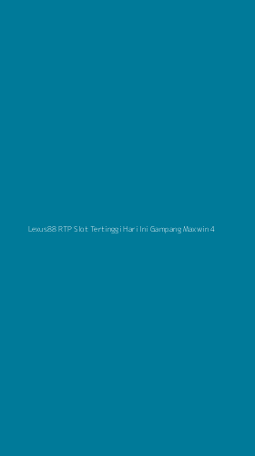Tampilan Antarmuka Aplikasi Lexus88 Rtp Slot Tertinggi Hari Ini Gampang Maxwin - 4
