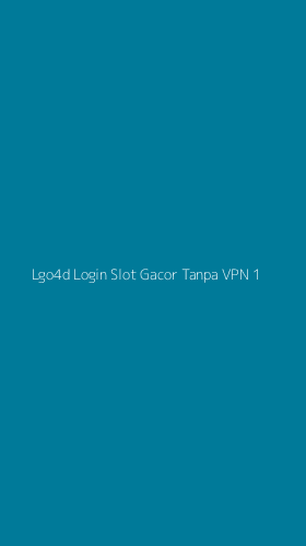 Tampilan Antarmuka Aplikasi Lgo4d Login Slot Gacor Tanpa Vpn - 1
