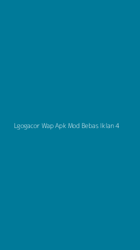 Tampilan Antarmuka Aplikasi Lgogacor Wap Apk Mod Bebas Iklan - 4