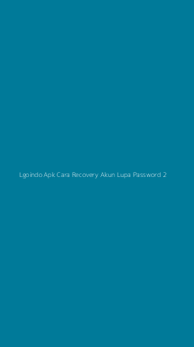 Tampilan Antarmuka Aplikasi Lgoindo Apk Cara Recovery Akun Lupa Password - 2