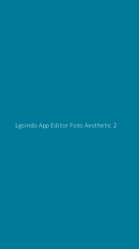 Tampilan Antarmuka Aplikasi Lgoindo App Editor Foto Aesthetic - 2