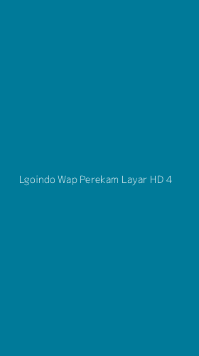 Tampilan Antarmuka Aplikasi Lgoindo Wap Perekam Layar Hd - 4