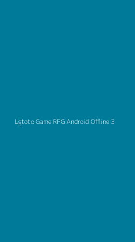 Tampilan Antarmuka Aplikasi Lgtoto Game Rpg Android Offline - 3