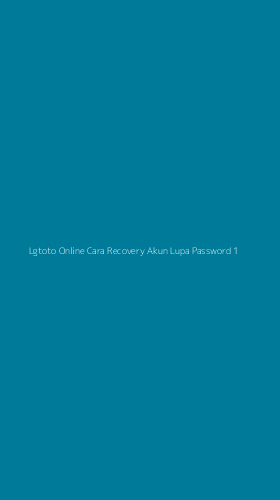Tampilan Antarmuka Aplikasi Lgtoto Online Cara Recovery Akun Lupa Password - 1