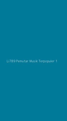 Tampilan Antarmuka Aplikasi Li789 Pemutar Musik Terpopuler - 1