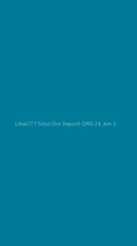 Tampilan Antarmuka Aplikasi Libas777 Situs Slot Deposit Qris 24 Jam - 2