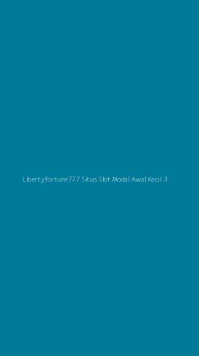 Tampilan Antarmuka Aplikasi Libertyfortune777 Situs Slot Modal Awal Kecil - 3
