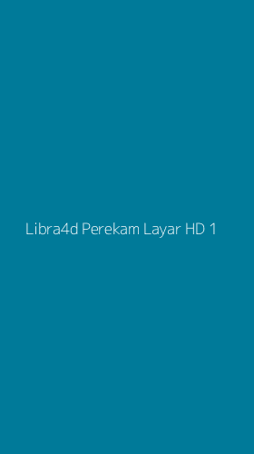 Tampilan Antarmuka Aplikasi Libra4d Perekam Layar Hd - 1