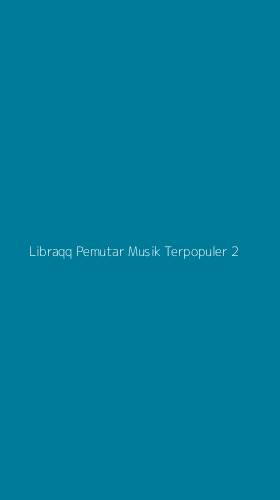 Tampilan Antarmuka Aplikasi Libraqq Pemutar Musik Terpopuler - 2
