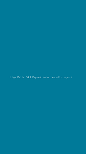 Tampilan Antarmuka Aplikasi Libya Daftar Slot Deposit Pulsa Tanpa Potongan - 2